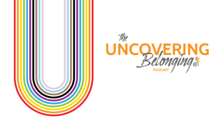 Banner with a big U shape rainbow using the Progressive Pride flag colours and the text The Uncovering Belonging podcast. Combine, they create the podcast logo.