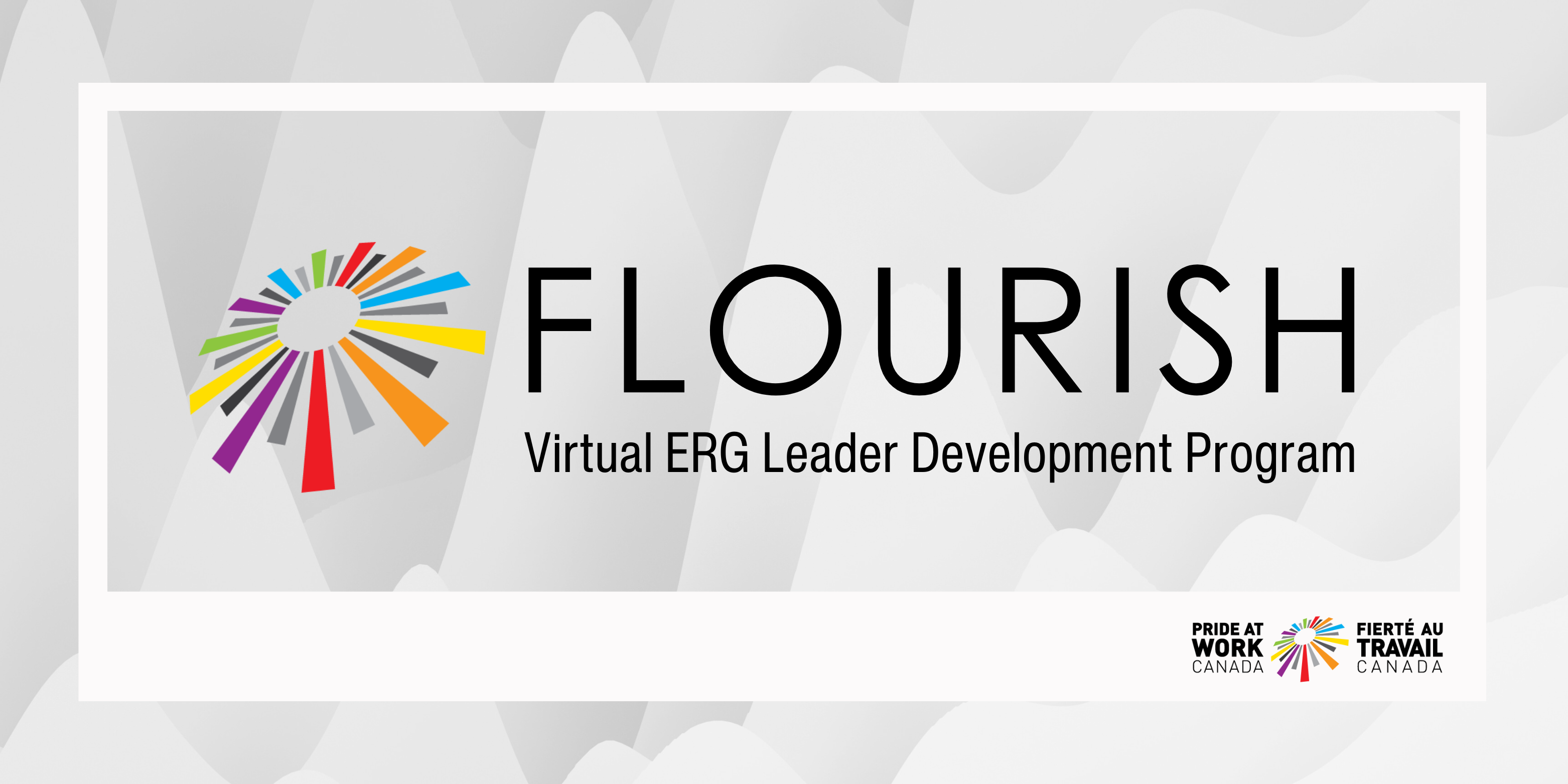 FLOURISH banner with the text Virtual ERG Leader Development Program and Pride at Work Canada logo.
