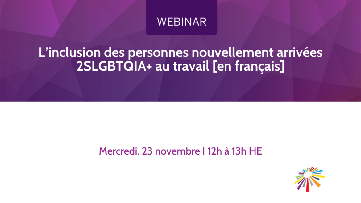 L’inclusion des personnes nouvellement arrivées 2SLGBTQIA+ au travail [en français]