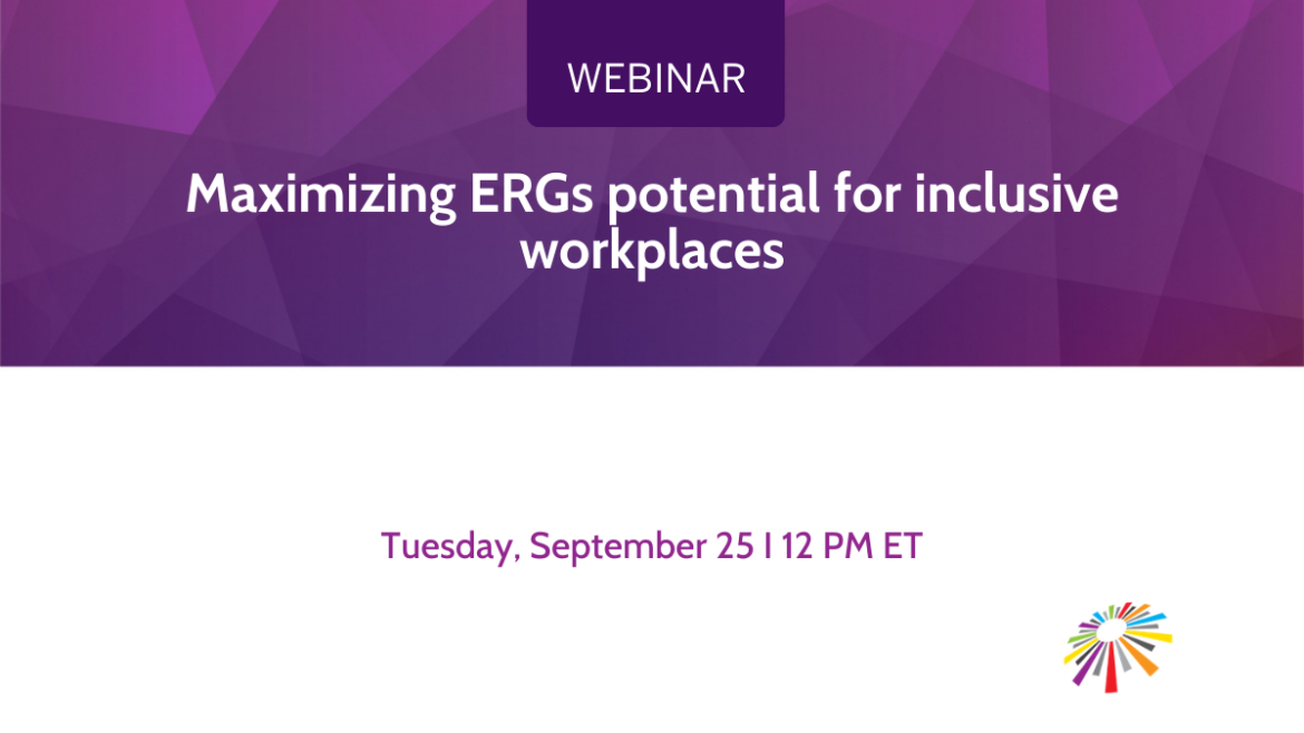 Maximizing ERGs potential for inclusive workplaces